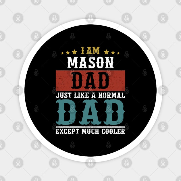 MASON Dad Fathers Day Funny Daddy Gift Magnet by DoFro